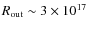 $R_{\rm out} \sim3\times10^{17}$