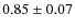 $0.85 \pm 0.07$