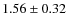 $1.56 \pm 0.32$