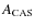 $A_{\rm CAS}$