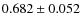$0.682 \pm 0.052$