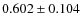 $0.602 \pm 0.104$