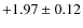 $+1.97 \pm 0.12$