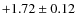 $+1.72 \pm 0.12$
