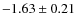 $-1.63 \pm 0.21$
