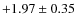 $+1.97 \pm 0.35$