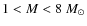 $1 < M < 8~M_\odot$