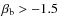 $\beta_{\rm b} > -1.5$