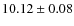 $10.12 \pm 0.08$