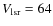 $V_{{\rm lsr}} = 64$