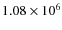 $1.08\times10^{6}$