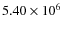 $5.40\times10^{6}$