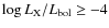 $\log L_{\rm X}/L_{\rm bol} \ge -4$