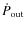 $\dot{P}_{\rm out}$