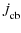 $\displaystyle \dot{J}_{\rm cb}$