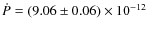 $\dot{P}=(9.06\pm
0.06)\times 10^{-12}$