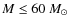 $M\leq60~{M}_\odot$