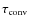 $\tau_{\rm conv}$