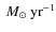 $~{M}_\odot~\rm { yr}^{-1}$