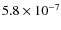 $5.8\times10^{-7}$