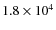 $1.8\times10^{4}$