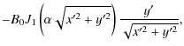 $\displaystyle -B_0 {J}_1 \left(
\alpha\sqrt{x'^2+y'^2}\right)\frac{y'}{\sqrt{x'^2+y'^2}} ,$