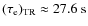 $(\tau_{\rm e})_{\rm TR}\approx 27.6 ~\rm s$