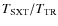 $T_{\rm SXT}/T_{\rm TR}$
