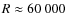 $R\approx 60~000$