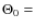 $\Theta_0=$