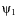 $\psiup_{1}$
