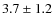 $3.7\pm1.2$