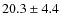 $20.3\pm4.4$