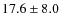 $17.6\pm 8.0$