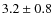 $3.2\pm 0.8$