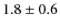 $1.8\pm0.6$