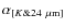 $\alpha_{[K \& 24~\rm \mu m]}$