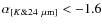 $\alpha_{[K \& 24~\rm\mu m]} < -1.6$