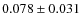 $0.078\pm0.031$