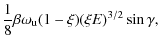 $\displaystyle \frac{1}{8}\beta\omega_{\rm u}(1-\xi)(\xi
E)^{3/2}\sin\gamma,$