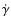 $\dot{\gamma}$