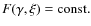 $F(\gamma,\xi)={\rm const.}$