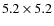 $5.2\times5.2$