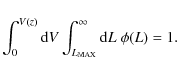 \begin{displaymath}\int_0^{V(z)} {\rm d}V \int_{L_{\rm MAX}}^\infty {\rm d} L\; \phi(L) = 1.
\end{displaymath}