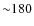 ${\sim}180$