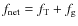 $f_{\rm net}=f_{\rm T}+f_{\rm g}$
