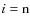 $i={\rm n}$