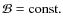 ${\cal
B}={\rm const.}$