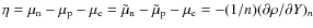 $\eta=\mu_{\rm n}-\mu_{\rm p}-\mu_{\rm e}=\tilde\mu_{\rm n}-\tilde\mu_{\rm p}-\mu_{\rm e}=-(1/n)(\partial\rho/\partial
Y)_n$