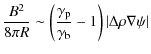 $\displaystyle {B^2\over 8\pi
R}\sim\left({\gamma_{\rm p}\over\gamma_{\rm b}}-1\right)\vert\Delta\rho\nabla\psi\vert$